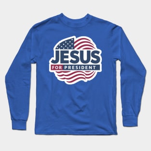 Jesus for President Long Sleeve T-Shirt